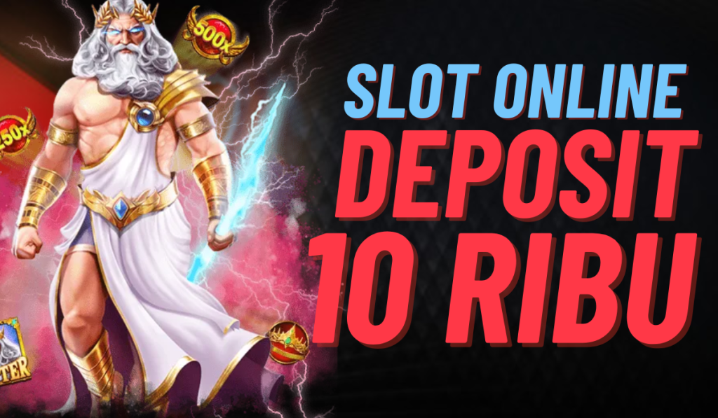Slot Online Terjangkau Deposit 10 Ribu untuk Kemenangan Besar!